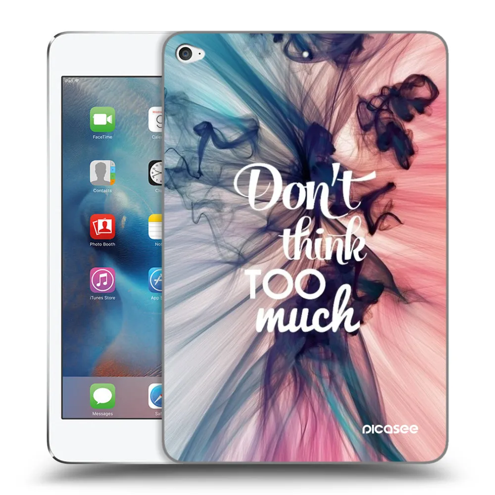 Picasee διαφανής θήκη σιλικόνης Apple iPad mini 4 - Don't think TOO much