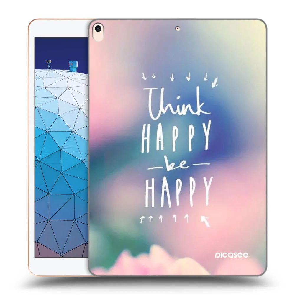 Picasee διαφανής θήκη σιλικόνης Apple iPad Air 10.5" 2019 (3.gen) - Think happy be happy