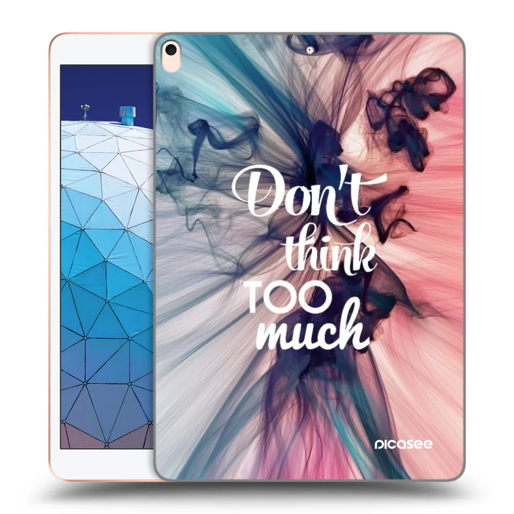 Picasee διαφανής θήκη σιλικόνης Apple iPad Air 10.5" 2019 (3.gen) - Don't think TOO much