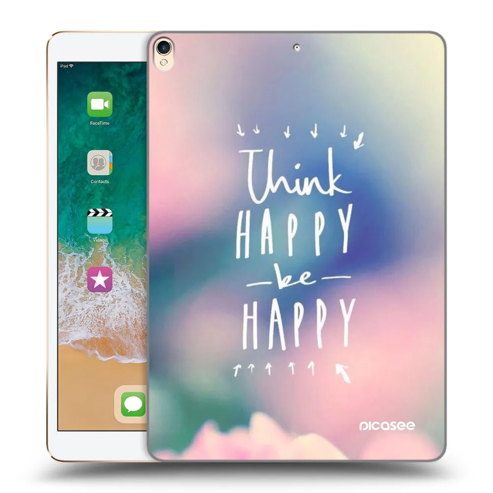 Picasee διαφανής θήκη σιλικόνης Apple iPad Pro 10.5" 2017 (2. gen) - Think happy be happy