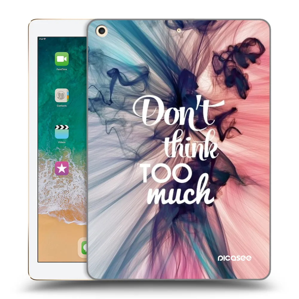 Picasee διαφανής θήκη σιλικόνης Apple iPad 9.7" 2017 (5. gen) - Don't think TOO much