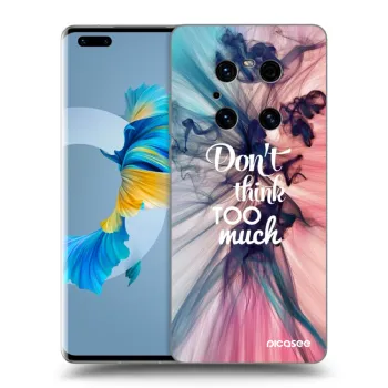 Θήκη για Huawei Mate 40 Pro - Don't think TOO much