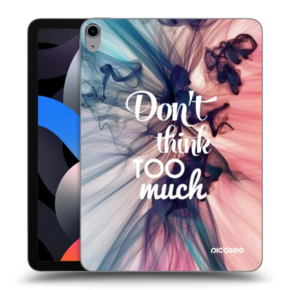 Picasee διαφανής θήκη σιλικόνης Apple iPad Air 4 10.9" 2020 - Don't think TOO much