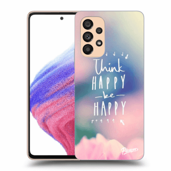Θήκη για Samsung Galaxy A53 5G A536 - Think happy be happy