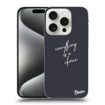 Θήκη για Apple iPhone 15 Pro - Everything is a choice