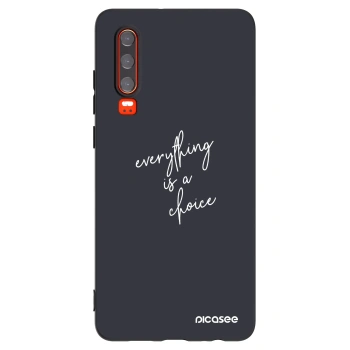 Picasee Μαύρη θήκη σιλικόνης για Huawei P30 - Everything is a choice