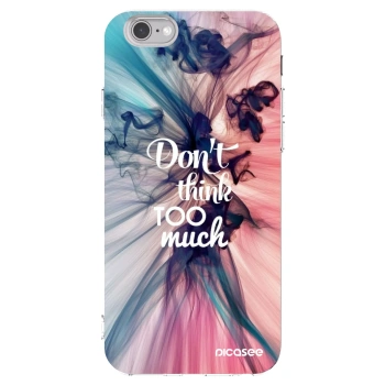 Picasee διαφανής θήκη σιλικόνης Apple iPhone 6/6S - Don't think TOO much
