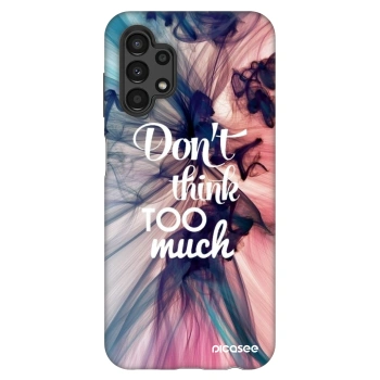 Θήκη για Samsung Galaxy A13 4G A135 - Don't think TOO much