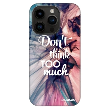 Θήκη για Apple iPhone 14 Pro - Don't think TOO much