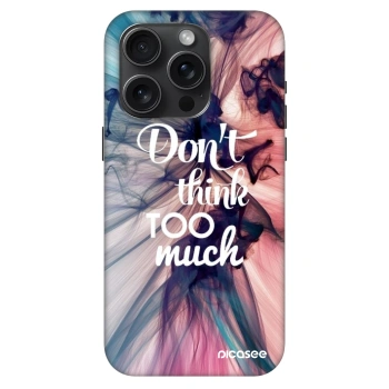 Θήκη για Apple iPhone 15 Pro - Don't think TOO much