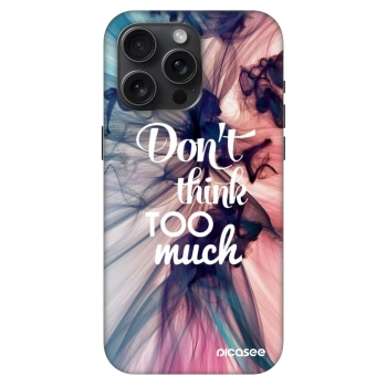 Θήκη για Apple iPhone 15 Pro Max - Don't think TOO much